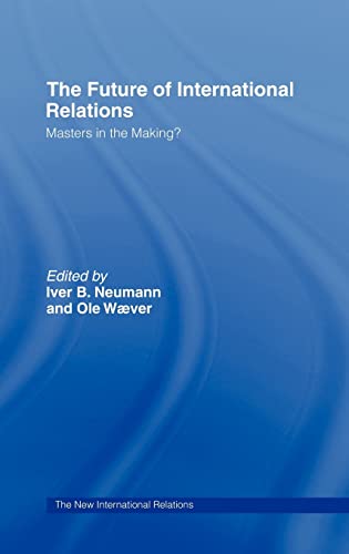 Beispielbild fr The Future of International Relations: Masters in the Making? (New International Relations) zum Verkauf von Prior Books Ltd