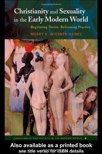 Beispielbild fr Christianity and Sexuality in Early Modern World : Regulating Desire, Reforming Practice zum Verkauf von Better World Books
