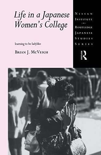 Beispielbild fr Life in a Japanese Women's College: Learning to be Ladylike (Nissan Institute/Routledge Japanese Studies) zum Verkauf von Chiron Media