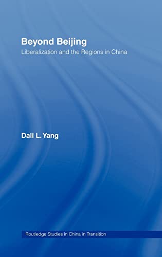 Imagen de archivo de Beyond Beijing: Liberalization and the Regions in China (Routledge Studies on China in Transition) a la venta por Chiron Media