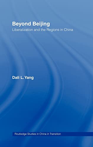 Stock image for Beyond Beijing: Liberalization and the Regions in China (Routledge Studies on China in Transition) for sale by Chiron Media