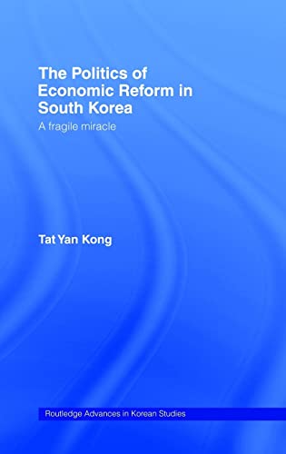 Imagen de archivo de The Politics of Economic Reform in South Korea: A Fragile Miracle (Routledge Advances in Korean Studies) a la venta por Chiron Media