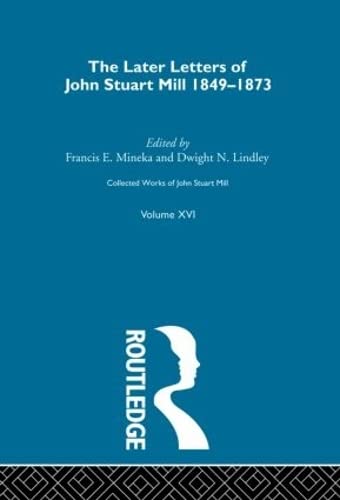 Stock image for Collected Works of John Stuart Mill: XVI. Later Letters 1848-1873 Vol C: Later Letters, 1848-73 Vol 16 for sale by Chiron Media