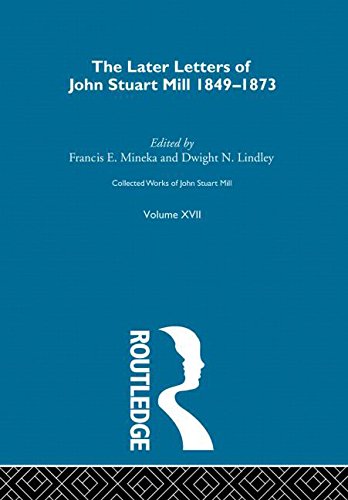 Stock image for Collected Works of John Stuart Mill: XVII. Later Letters 1848 - 1873 Vol D: Later Letters, 1848-73 Vol 17 for sale by Chiron Media
