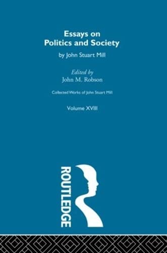 Stock image for Collected Works of John Stuart Mill: XVIII. Essays on Politics and Society Vol A: Essays on Politics and Society Vol 18 for sale by Chiron Media