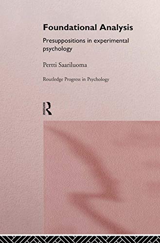Stock image for Foundational Analysis: Presuppositions in Experimental Psychology (Routledge Progress in Psychology) for sale by Chiron Media