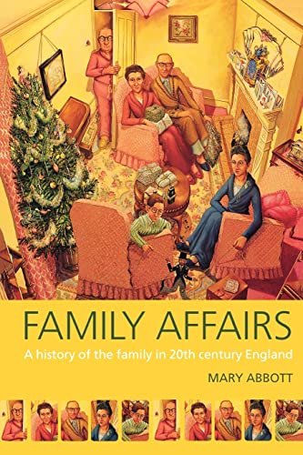 Stock image for Family Affairs : A History of the Family in Twentieth-Century England for sale by Blackwell's