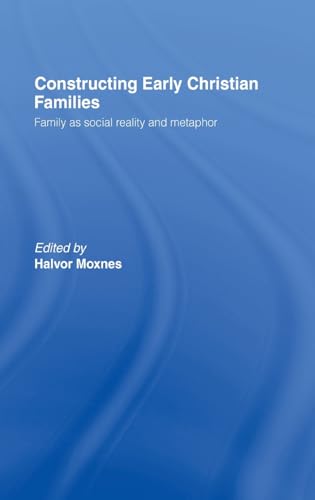Stock image for Constructing Early Christian Families: Family as Social Reality and Metaphor for sale by ThriftBooks-Dallas