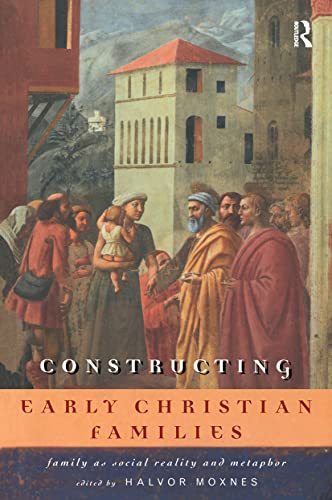 Stock image for Constructing Early Christian Families : Family As Social Reality and Metaphor for sale by Better World Books