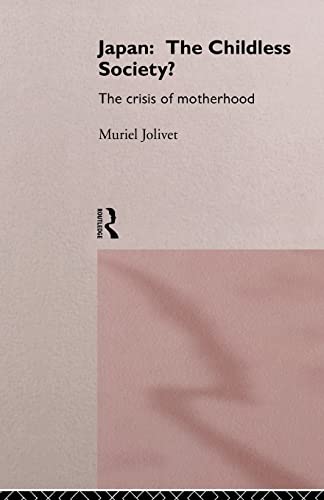 Beispielbild fr Japan: The Childless Society?: The Crisis of Motherhood zum Verkauf von Open Books