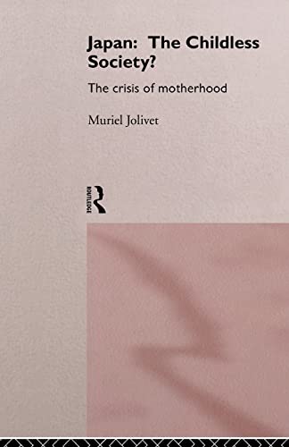Stock image for Japan: The Childless Society?: The Crisis of Motherhood for sale by Blackwell's