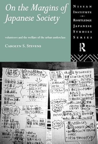 Imagen de archivo de On the Margins of Japanese Society: Volunteers and the Welfare of the Urban Underclass: Volunteer Work with the Urban Underclass (Nissan Institute/Routledge Japanese Studies) a la venta por Chiron Media