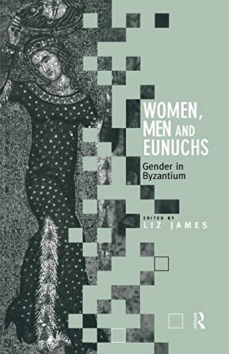 Beispielbild fr Women, Men and Eunuchs: Gender in Byzantium zum Verkauf von Blackwell's