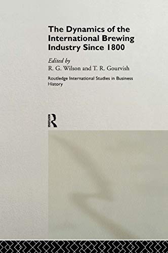 Beispielbild fr The Dynamics of the International Brewing Industry Since 1800 (Volume 3) zum Verkauf von Anybook.com