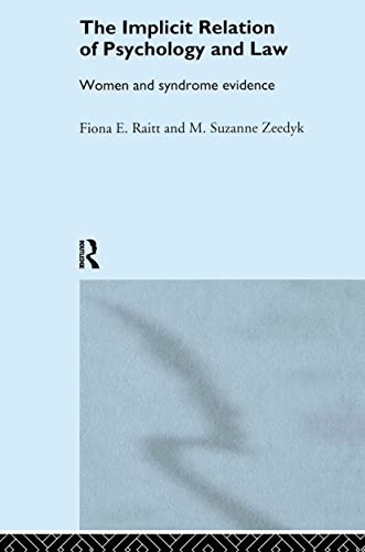 The Implicit Relation of Psychology and Law: Women and Syndrome Evidence (9780415147828) by Raitt, Fiona; Zeedyk, Suzanne