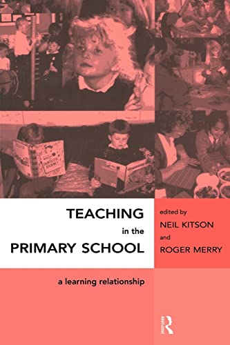 Imagen de archivo de Teaching in the Primary School : A Learning Relationship a la venta por Blackwell's