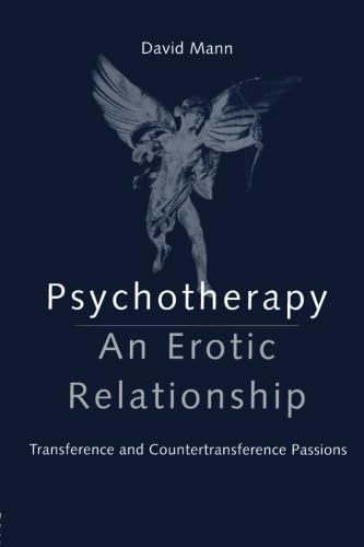 Imagen de archivo de Psychotherapy: An Erotic Relationship : Transference and Countertransference Passions a la venta por Blackwell's