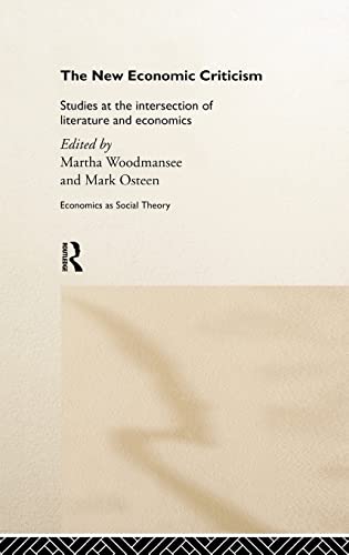 Stock image for The New Economic Criticism: Studies at the interface of literature and economics (Economics as Social Theory) for sale by Brickyard Books