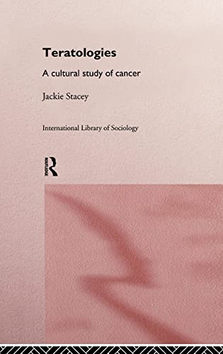 9780415149594: Teratologies: A Cultural Study of Cancer (International Library of Sociology)