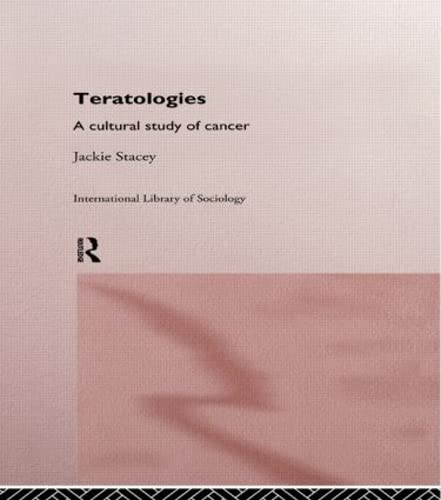 Imagen de archivo de Teratologies: A Cultural Study of Cancer (International Library of Sociology) a la venta por WorldofBooks