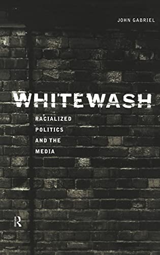 Stock image for Whitewash: Racialized Politics and the Media: Racialised Politics and the Media for sale by Chiron Media