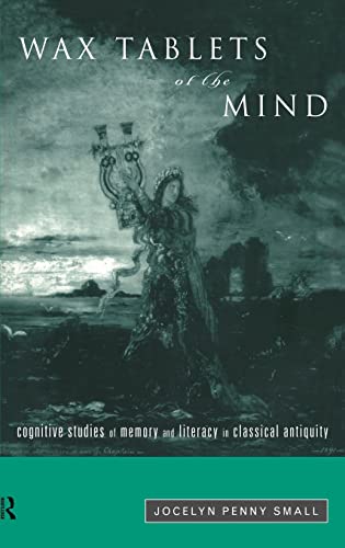 Stock image for Wax Tablets of the Mind: Cognitive Studies of Memory and Literacy in Classical Antiquity for sale by Chiron Media