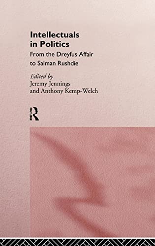 Imagen de archivo de Intellectuals in Politics : From the Dreyfus Affair to the Rushdie Affair a la venta por D2D Books