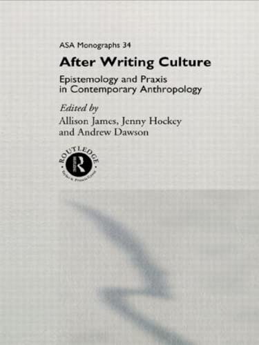 Imagen de archivo de After Writing Culture: Epistemology and Praxis in Contemporary Anthropology (ASA Monographs) a la venta por Chiron Media