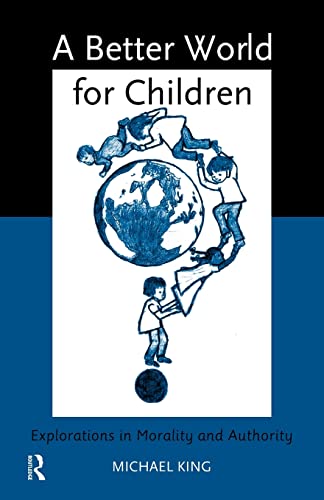 A Better World for Children: Explorations in Morality and Authority