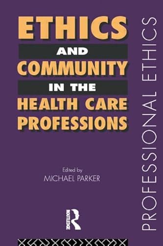 Beispielbild fr Ethics and Community in the Health Care Professions zum Verkauf von Blackwell's