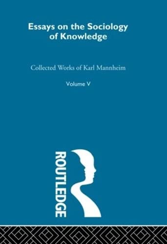 Essays on the Sociology of Knowledge: Collected Works Volume Five (9780415150835) by Mannheim, Karl