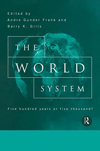 Imagen de archivo de The World System: Five Hundred Years or Five Thousand? a la venta por Blackwell's