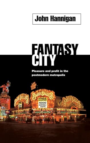 Fantasy City: Pleasure and Profit in the Postmodern Metropolis (9780415150972) by Hannigan, John