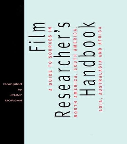 The Film Researcher's Handbook: A Guide to Sources in North America, Asia, Australasia and Africa (Blueprint) (9780415151238) by Morgan, Jenny