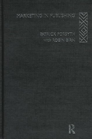 Marketing in Publishing (Blueprint) (9780415151337) by Birn, Robin; Forsyth, Patrick