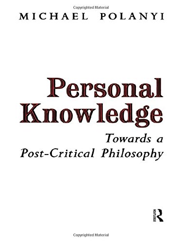 Personal Knowledge: Towards a Post-critical Philosophy