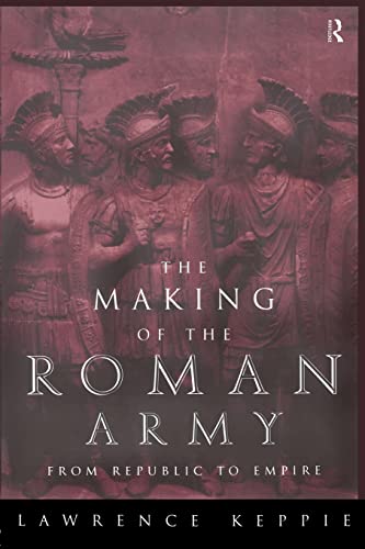Beispielbild fr The Making of the Roman Army : From Republic to Empire zum Verkauf von Better World Books