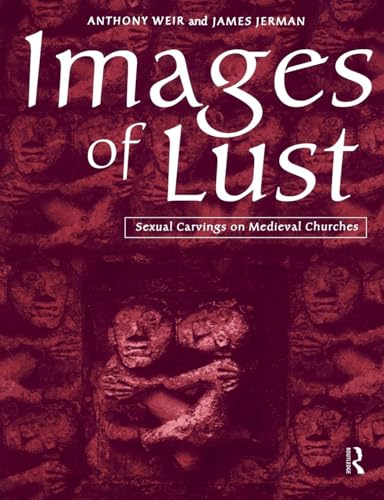 Images of Lust: Sexual Carvings on Medieval Churches (9780415151566) by Jerman, James