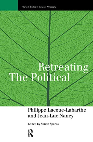 Retreating the Political (Warwick Studies in European Philosophy) (9780415151627) by Lacoue-Labarthe, Phillippe; Nancy, Jean-Luc