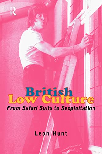 Stock image for British Low Culture : From Safari Suits to Sexploitation for sale by Blackwell's