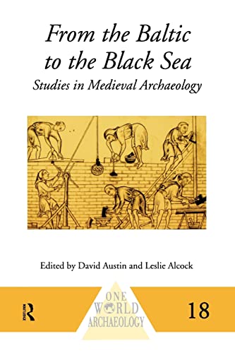 Imagen de archivo de From the Baltic to the Black Sea: Studies in Medieval Archaeology: 18 (One World Archaeology) a la venta por WorldofBooks