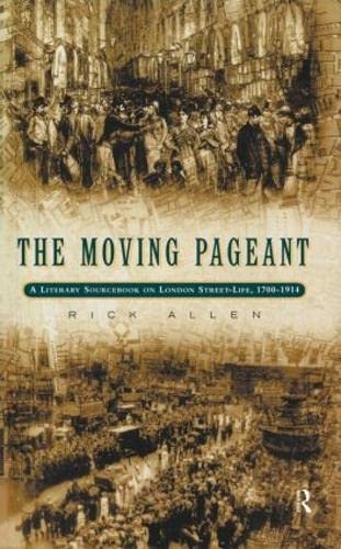 9780415153072: The Moving Pageant: A Literary Sourcebook on London Street Life, 1700-1914