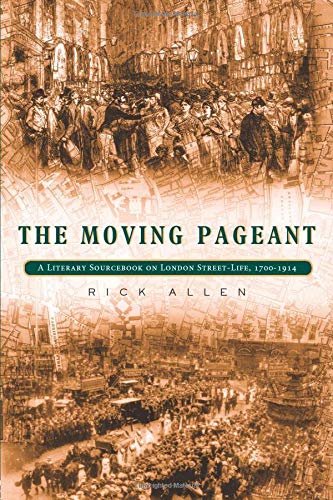 Beispielbild fr The Moving Pageant: A Literary Sourcebook on London Street Life, 1700-1914 zum Verkauf von WorldofBooks