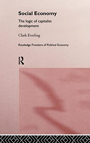 Beispielbild fr Social Economy: The Logic of Capitalist Development (Routledge Frontiers of Political Economy) zum Verkauf von Chiron Media