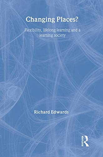 9780415153409: Changing Places?: Flexibility, Lifelong Learning and a Learning Society