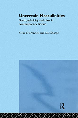 Imagen de archivo de Uncertain Masculinities : Youth, Ethnicity and Class in Contemporary Britain a la venta por JuddSt.Pancras