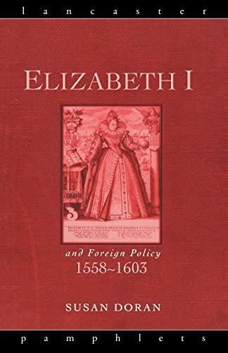 Elizabeth I and Foreign Policy, 1558-1603 - Doran, Susan