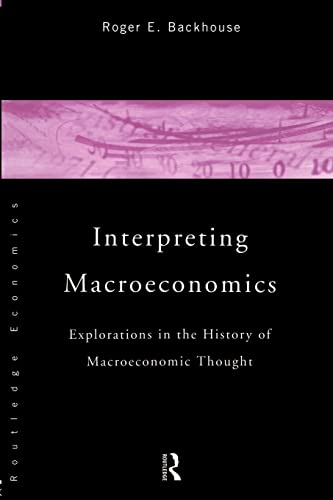 Beispielbild fr Interpreting Macroeconomics: Explorations in the History of Macroeconomic Thought zum Verkauf von BooksRun
