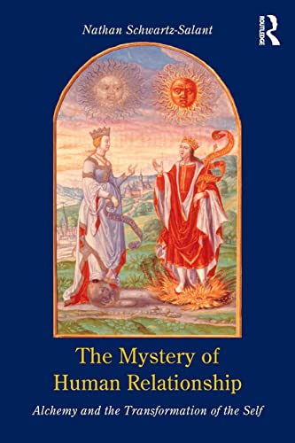 The Mystery of Human Relationship: Alchemy and the Transformation of the Self - Nathan Schwartz-Salant