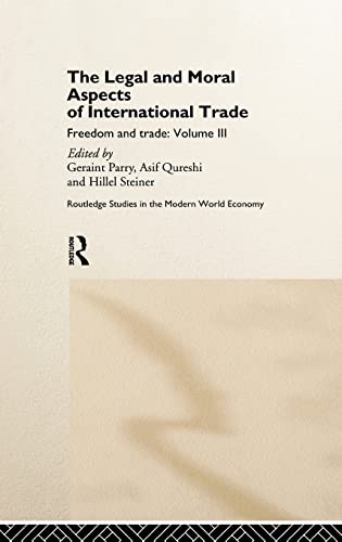Stock image for 3: The Legal and Moral Aspects of International Trade: Freedom and Trade: Volume Three: Legal and Moral Aspects of International Trade Vol 3 (Routledge Studies in the Modern World Economy) for sale by Chiron Media